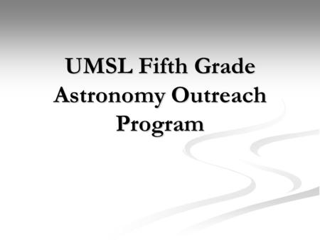 UMSL Fifth Grade Astronomy Outreach Program
