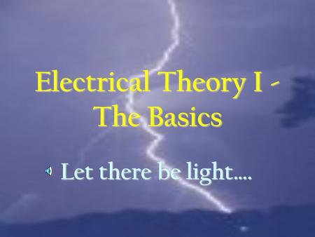 Electrical Theory I - The Basics