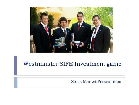 Westminster SIFE Investment game Stock Market Presentation.