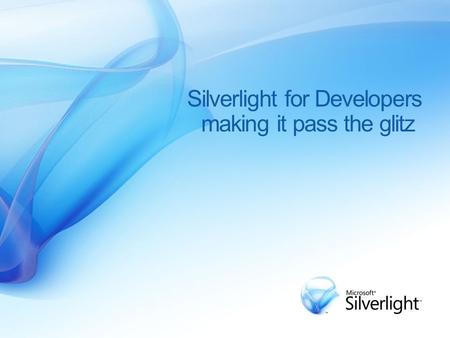 Silverlight for Developers making it pass the glitz.