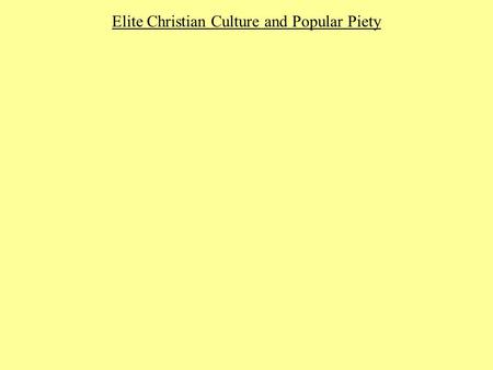 Elite Christian Culture and Popular Piety. I. High Culture: Christian Elites.