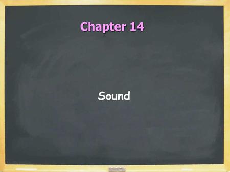 Chapter 14 Sound. Sound Waves  Sound is longitudinal pressure (compression) waves  Range of hearing: 20 Hz to 20,000 Hz PAIN DEMO.