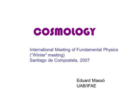 COSMOLOGY International Meeting of Fundamental Physics