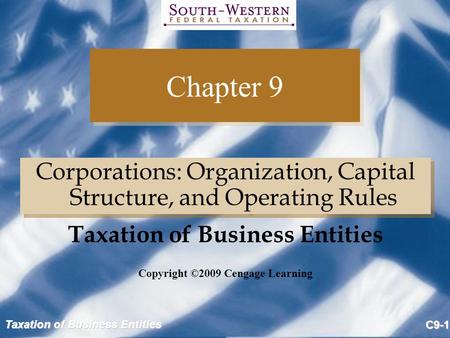 Taxation of Business Entities Copyright ©2009 Cengage Learning