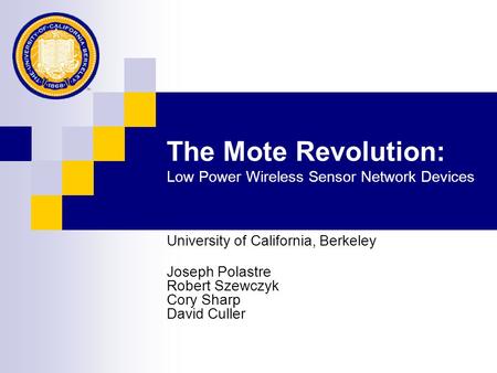 The Mote Revolution: Low Power Wireless Sensor Network Devices