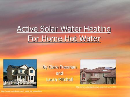 Active Solar Water Heating For Home Hot Water By Clare Freeman and Laura Mitchell