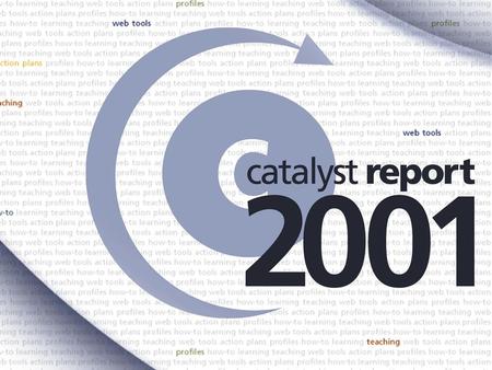 During year 2 of the Catalyst Initiative: The Catalyst Web site logged almost 1.7 million page views, an increase of more than 300%. Educators registered.