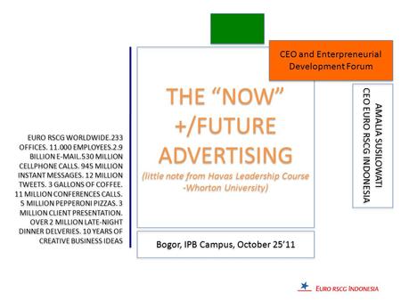 THE “NOW” +/FUTURE ADVERTISING (little note from Havas Leadership Course -Whorton University) THE “NOW” +/FUTURE ADVERTISING (little note from Havas Leadership.