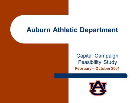 Auburn Athletic Department Capital Campaign Feasibility Study February – October 2001.