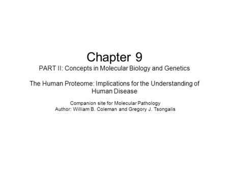 Chapter 9 PART II: Concepts in Molecular Biology and Genetics The Human Proteome: Implications for the Understanding of Human Disease Companion site for.