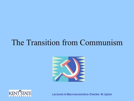 Lectures in Macroeconomics- Charles W. Upton The Transition from Communism.