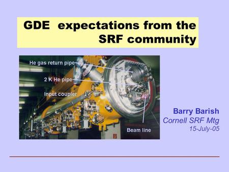 GDE expectations from the SRF community Barry Barish Cornell SRF Mtg 15-July-05.
