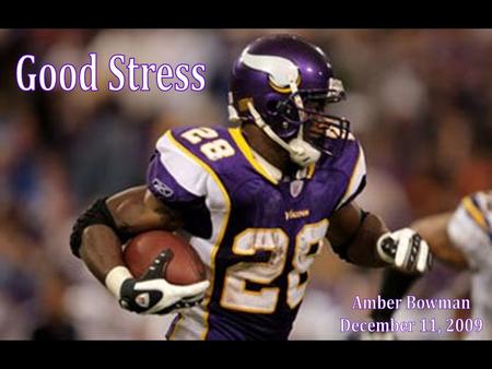 Stress can help athletes attain difficult goals and perform at their maximum potential. Thesis: (Anshel)