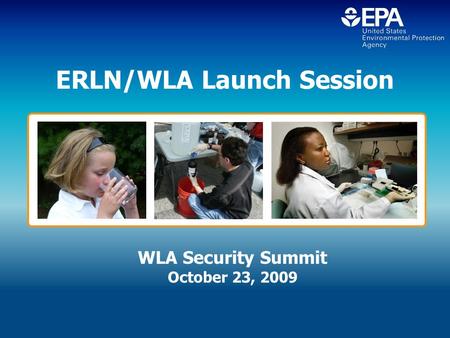 ERLN/WLA Launch Session WLA Security Summit October 23, 2009.