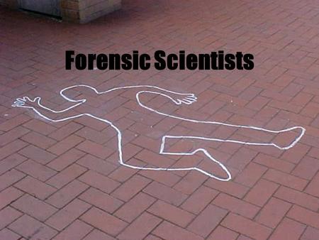 Forensic Scientists Information for this powerpoint was found at the following websites: http://www.criminology.fsu.edu/faculty/nute/FScareers.html http://www.aafs.org/default.asp?section_id=resources&page_id=choosing_a_career#Bookmark1.