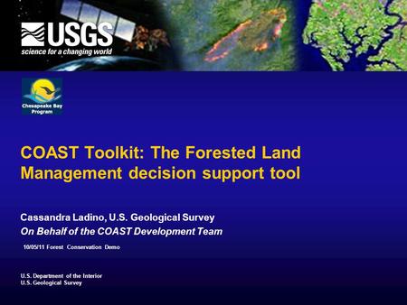 U.S. Department of the Interior U.S. Geological Survey COAST Toolkit: The Forested Land Management decision support tool Cassandra Ladino, U.S. Geological.