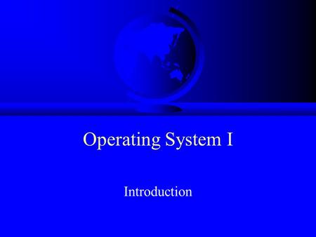 Operating System I Introduction.