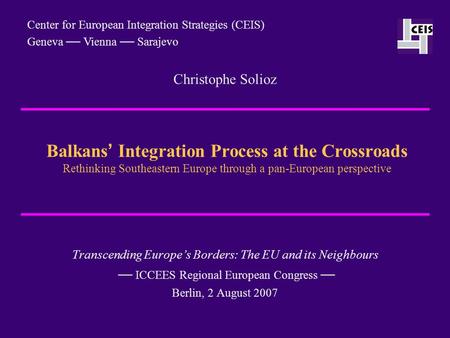 Balkans ’ Integration Process at the Crossroads Rethinking Southeastern Europe through a pan-European perspective Transcending Europe’s Borders: The EU.