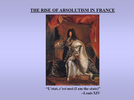 THE RISE OF ABSOLUTISM IN FRANCE