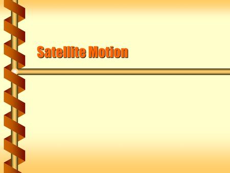 Satellite Motion. Low Orbit  A container falls off the space station while in low earth orbit. It will move A) straight down toward Earth. A) straight.