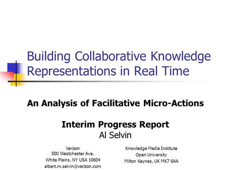Building Collaborative Knowledge Representations in Real Time An Analysis of Facilitative Micro-Actions Interim Progress Report Al Selvin Knowledge Media.