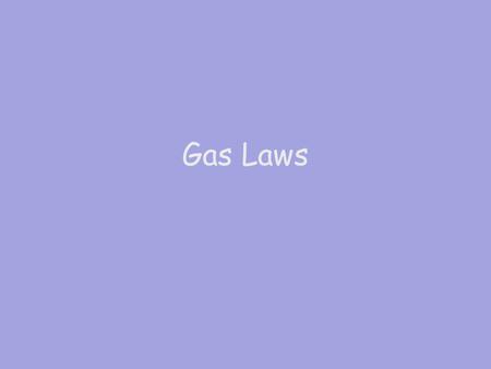 Gas Laws. Molecular Picture of Gas Gas is made up of many individual molecules Number density is number of molecules/volume: –N/V =  /m –  is the mass.