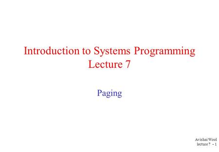 Introduction to Systems Programming Lecture 7