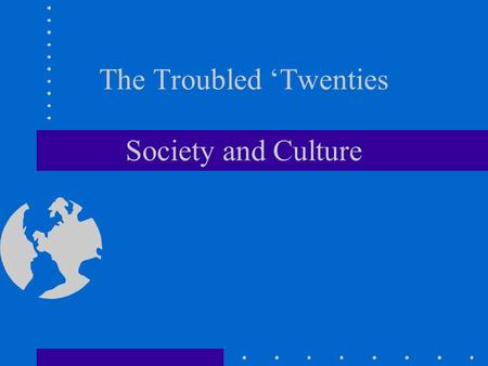 The Troubled ‘Twenties Society and Culture. Landlords and Tenants Upper class lives.