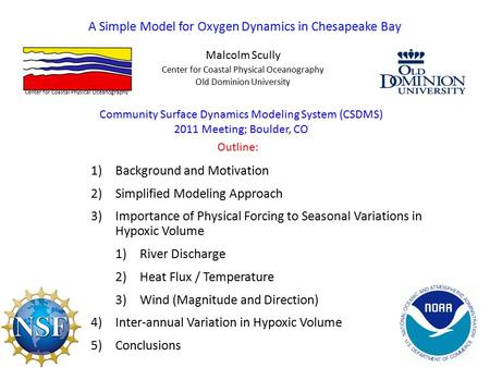 A Simple Model for Oxygen Dynamics in Chesapeake Bay Malcolm Scully 1)Background and Motivation 2)Simplified Modeling Approach 3)Importance of Physical.