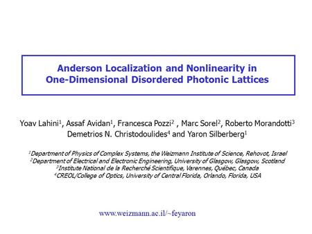 Anderson Localization and Nonlinearity in One-Dimensional Disordered Photonic Lattices Yoav Lahini 1, Assaf Avidan 1, Francesca Pozzi 2, Marc Sorel 2,