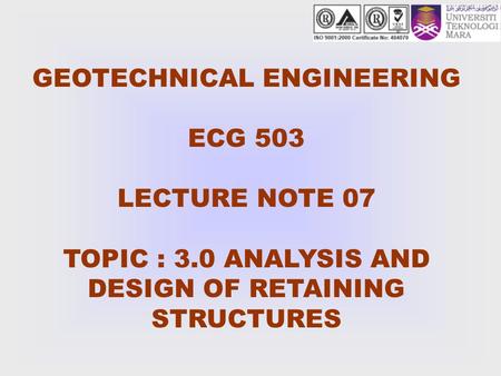 GEOTECHNICAL ENGINEERING ECG 503 LECTURE NOTE 07 TOPIC : 3