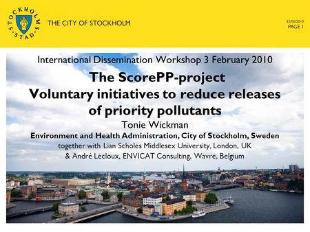 23/06/2015 THE CITY OF STOCKHOLM PAGE 1 Environment and Health Administration, City of Stockholm, Sweden together with Lian Scholes Middlesex University,