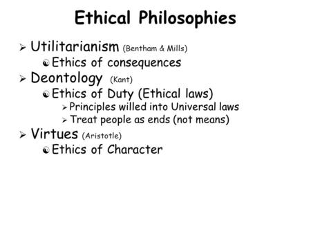 Ethical Philosophies Utilitarianism (Bentham & Mills)