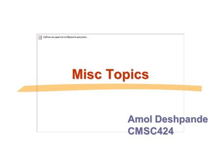 Misc Topics Amol Deshpande CMSC424. Topics Today  Database system architectures  Client-server  Parallel and Distributed Systems  Object Oriented,