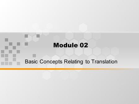 Module 02 Basic Concepts Relating to Translation.