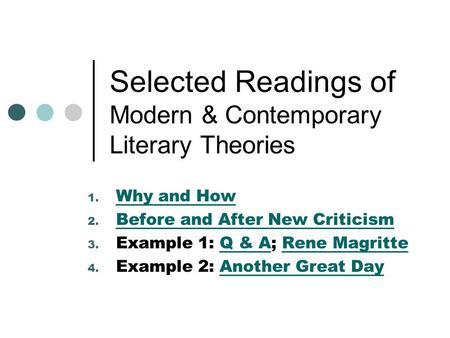 Selected Readings of Modern & Contemporary Literary Theories 1. Why and How Why and How 2. Before and After New Criticism Before and After New Criticism.