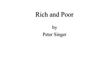 Rich and Poor by Peter Singer.