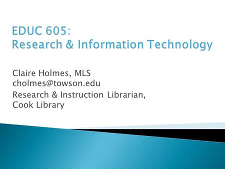 Claire Holmes, MLS Research & Instruction Librarian, Cook Library.