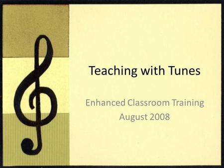 Teaching with Tunes Enhanced Classroom Training August 2008.