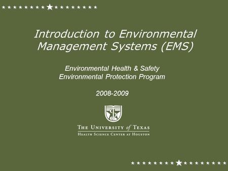 Introduction to Environmental Management Systems (EMS) Environmental Health & Safety Environmental Protection Program 2008-2009.