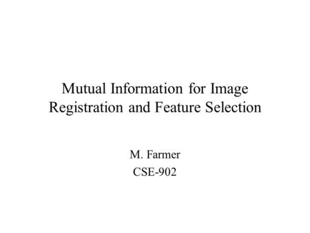 Mutual Information for Image Registration and Feature Selection