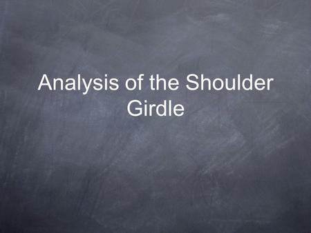 Analysis of the Shoulder Girdle