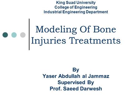 King Suad University College of Engineering Industrial Engineering Department Modeling Of Bone.