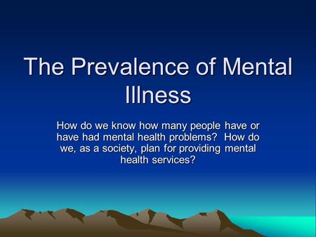 The Prevalence of Mental Illness