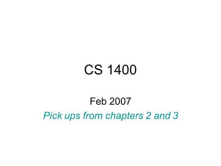 CS 1400 Feb 2007 Pick ups from chapters 2 and 3. Example; A person 15 years of age may acquire a driver’s lic. with permission from parents. A person.