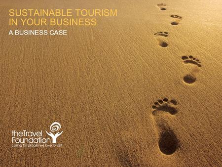 SUSTAINABLE TOURISM IN YOUR BUSINESS A BUSINESS CASE.