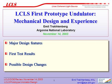 LCLS Prototype Undulator Design LCLS Prototype Undulator Design Linac Coherent Light Source Stanford Synchrotron Radiation Laboratory.