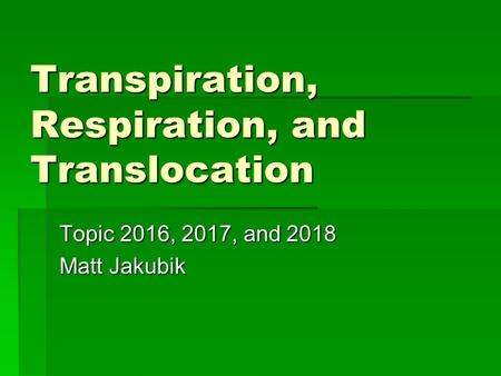 Transpiration, Respiration, and Translocation