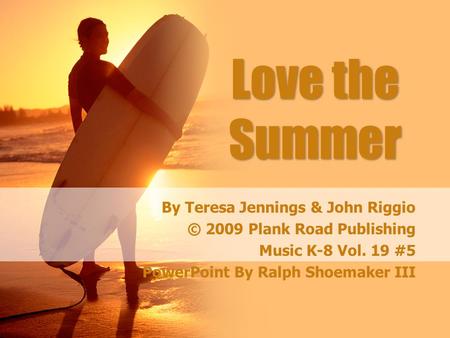Love the Summer By Teresa Jennings & John Riggio
