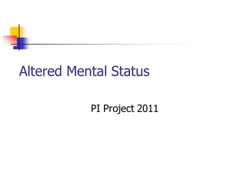 Altered Mental Status PI Project 2011. Mnemonic: AEIOU TIPS Alcohol intoxication/withdrawal, elevated ammonia (hepatic encephalopathy) Electrolyte abnormalities,